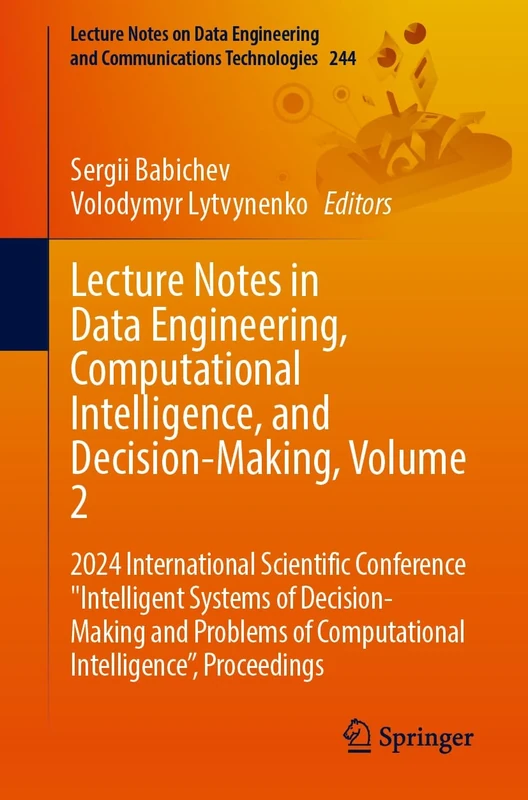 Lecture Notes in Data Engineering, Computational Intelligence, and Decision-Making, Volume 2: 2024 International Scientific Conference "Intelligent ... and Communications Technologies, 244)