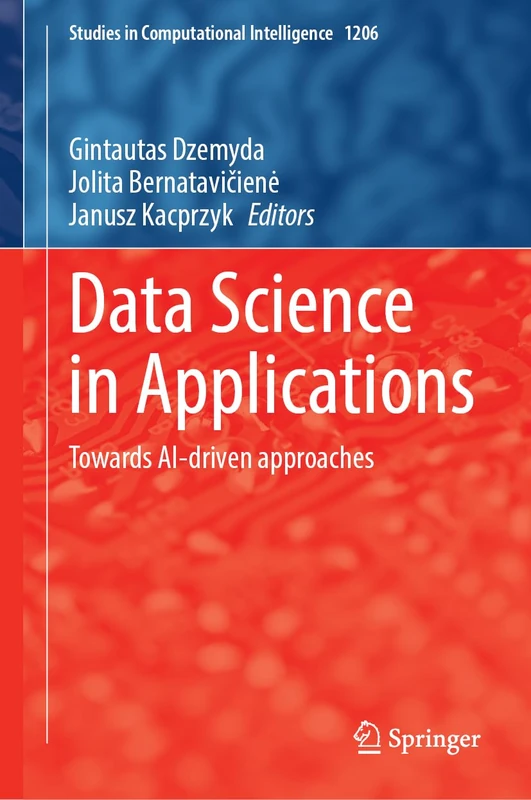 Data Science in Applications: Towards AI-Driven Approaches: 1206 (Studies in Computational Intelligence, 1206)