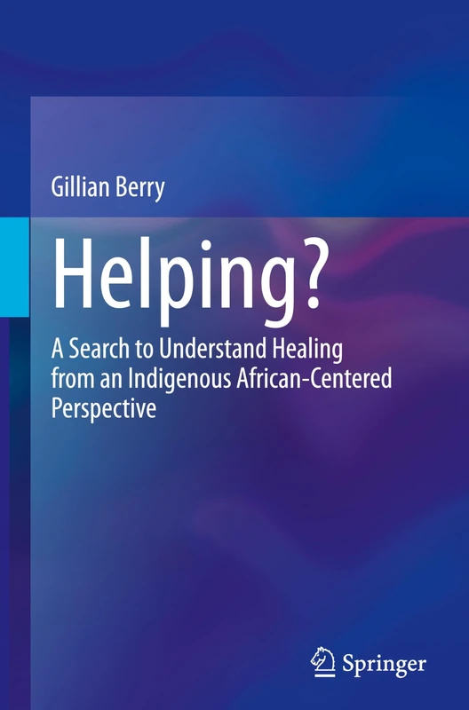 Helping?: A Search to Understand Healing from an Indigenous African-Centered Perspective