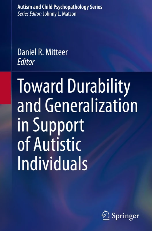 Toward Durability and Generalization in Support of Autistic Individuals (Autism and Child Psychopathology Series)