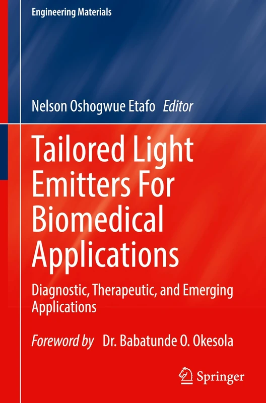 Tailored Light Emitters For Biomedical Applications: Diagnostic, Therapeutic, and Emerging Applications (Engineering Materials)