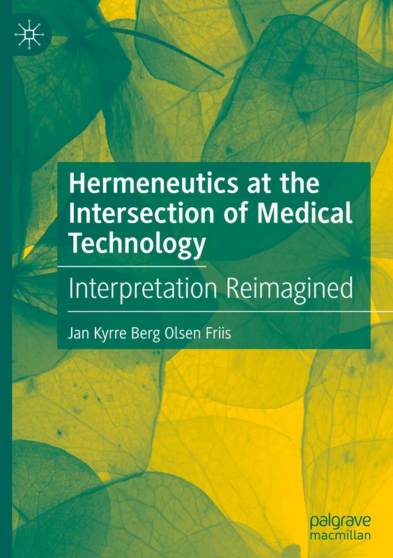 Hermeneutics at the Intersection of Medical Technology: Interpretation Reimagined