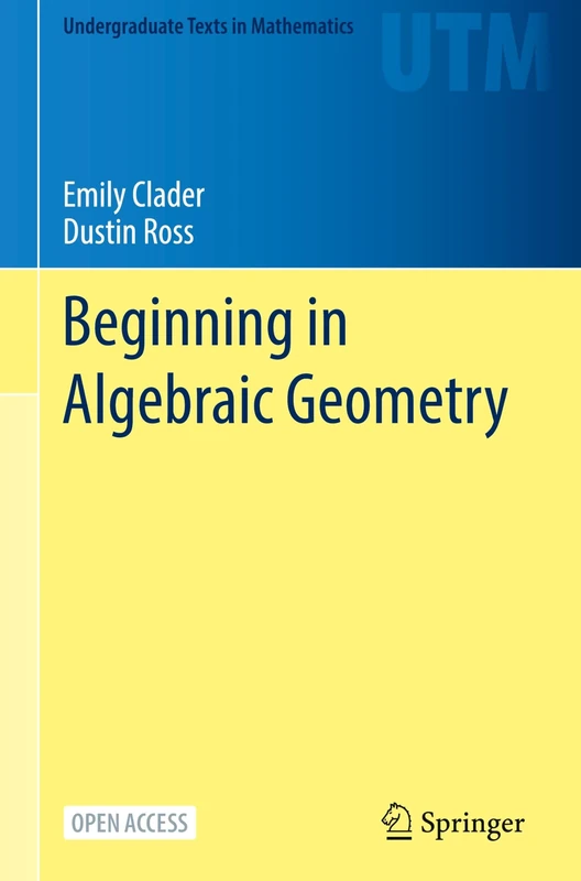 Beginning in Algebraic Geometry (Undergraduate Texts in Mathematics)