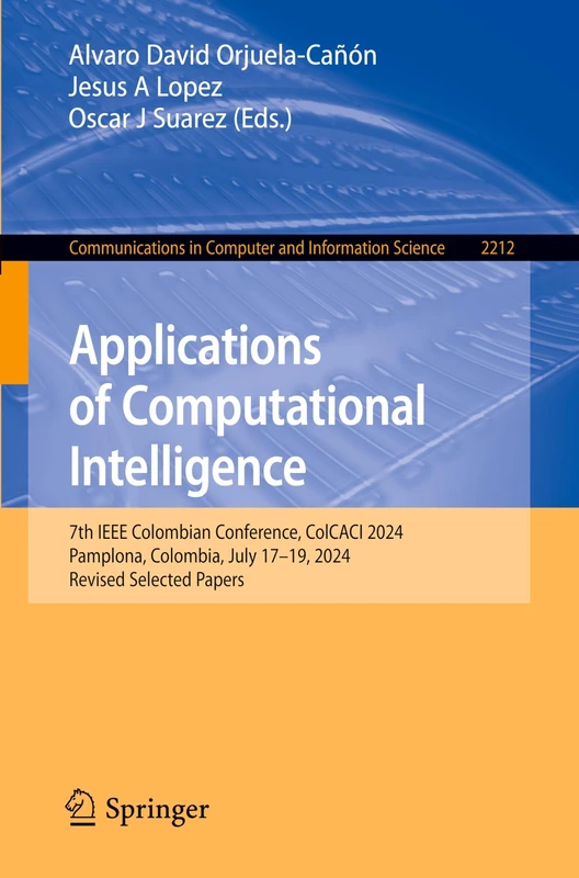 Applications of Computational Intelligence: 7th IEEE Colombian Conference, ColCACI 2024, Pamplona, Colombia, July 17–19, 2024, Revised Selected ... in Computer and Information Science, 2212)