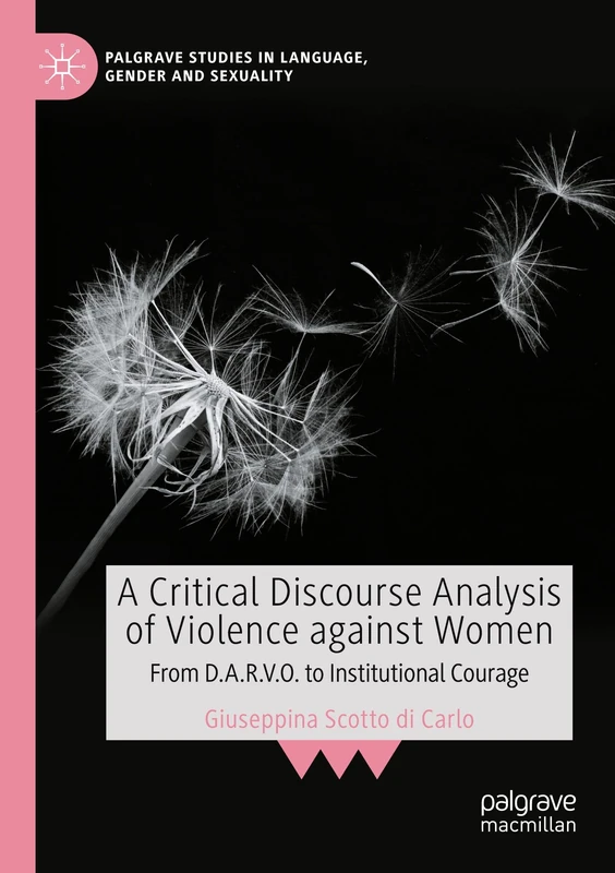 A Critical Discourse Analysis of Violence against Women: From D.A.R.V.O. to Institutional Courage (Palgrave Studies in Language, Gender and Sexuality)