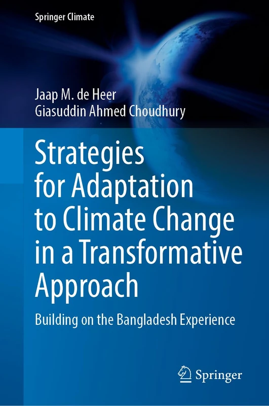 Strategies for Adaptation to Climate Change in a Transformative Approach: Building on the Bangladesh Experience (Springer Climate)