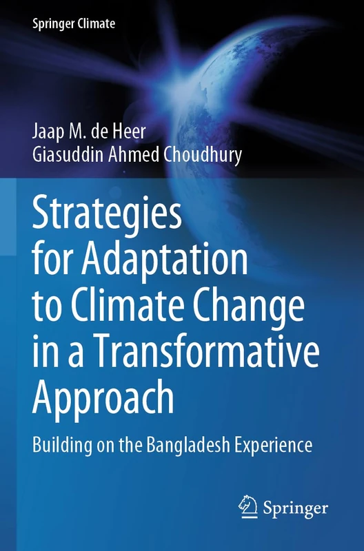 Strategies for Adaptation to Climate Change in a Transformative Approach: Building on the Bangladesh Experience (Springer Climate)