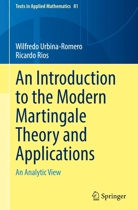 An Introduction to the Modern Martingale Theory and Applications: An Analytic View: 81 (Texts in Applied Mathematics, 81)