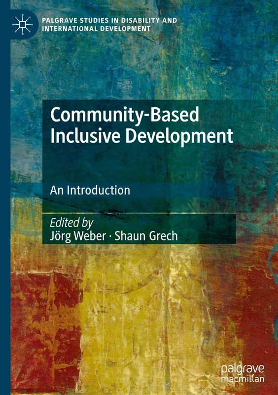Community-Based Inclusive Development: An Introduction (Palgrave Studies in Disability and International Development)