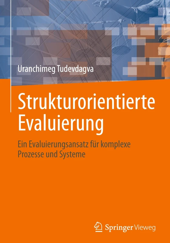 Strukturorientierte Evaluierung: Ein Evaluierungsansatz für komplexe Prozesse und Systeme