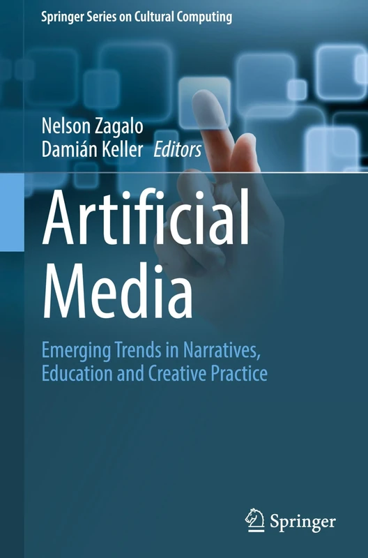 Artificial Media: Emerging Trends in Narratives, Education and Creative Practice (Springer Series on Cultural Computing)