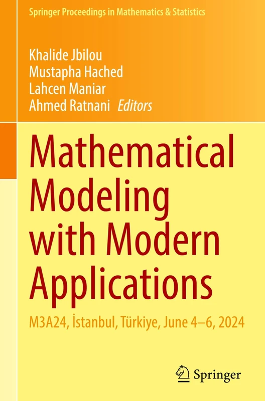 Mathematical Modeling with Modern Applications: M3A24, İstanbul, Türkiye, June 4–6, 2024: 497 (Springer Proceedings in Mathematics & Statistics, 497)