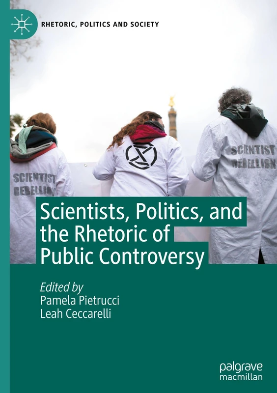Scientists, Politics, and the Rhetoric of Public Controversy (Rhetoric, Politics and Society)