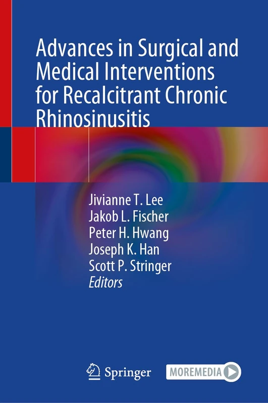 Advances in Surgical and Medical Interventions for Recalcitrant Chronic Rhinosinusitis