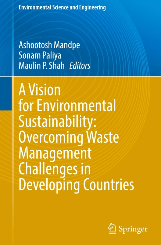 A Vision for Environmental Sustainability: Overcoming Waste Management Challenges in Developing Countries (Environmental Science and Engineering)