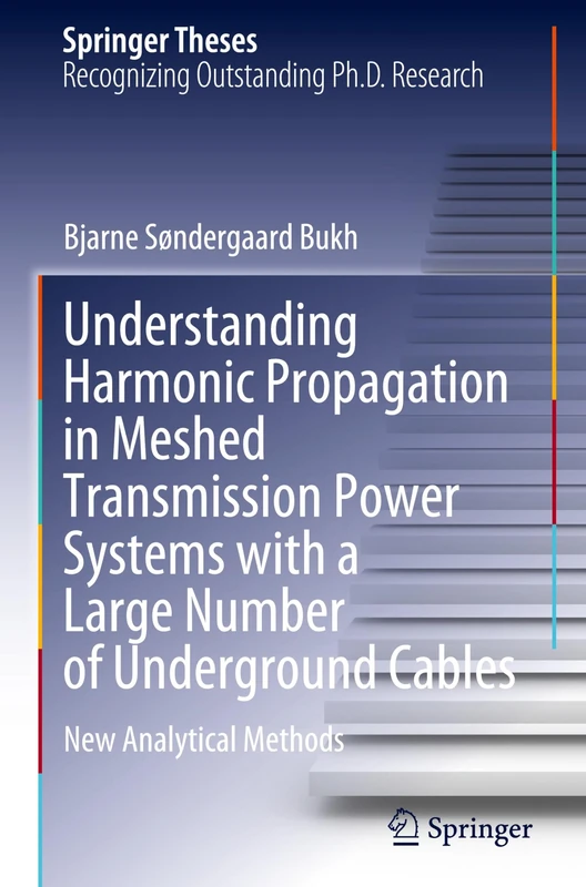 Understanding Harmonic Propagation in Meshed Transmission Power Systems with a Large Number of Underground Cables: New Analytical Methods (Springer Theses)
