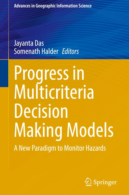 Progress in Multicriteria Decision Making Models: A New Paradigm to Monitor Hazards (Advances in Geographic Information Science)