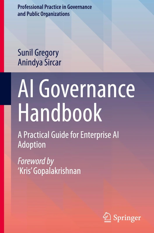 AI Governance Handbook: A Practical Guide for Enterprise AI Adoption (Professional Practice in Governance and Public Organizations)