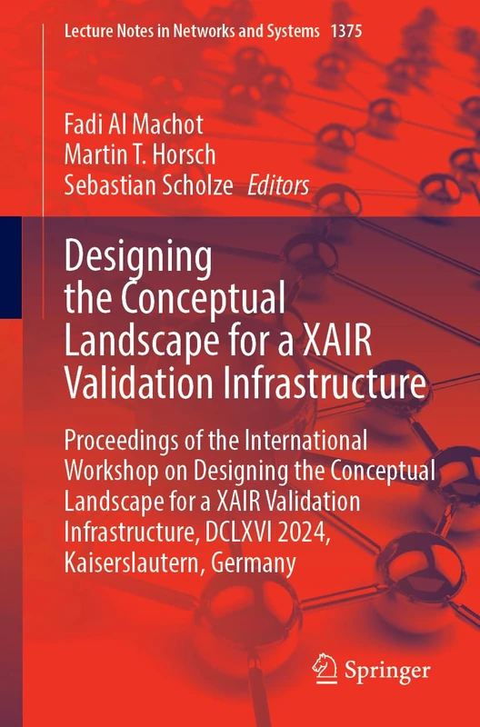 Designing the Conceptual Landscape for a XAIR Validation Infrastructure: Proceedings of the International Workshop on Designing the Conceptual ... (Lecture Notes in Networks and Systems, 1375) - Image 1