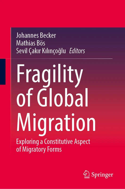 Fragility of Global Migration: Exploring a Constitutive Aspect of Migratory Forms