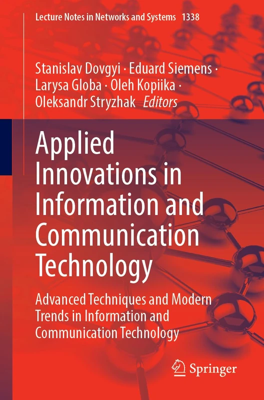 Applied Innovations in Information and Communication Technology: Advanced Techniques and Modern Trends in Information and Communication Technology: 1338 (Lecture Notes in Networks and Systems, 1338)
