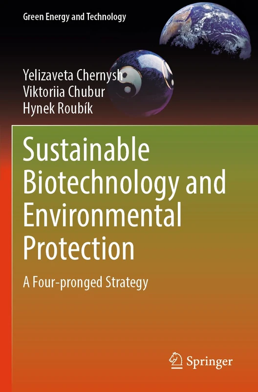 Sustainable Biotechnology and Environmental Protection: A Four-pronged Strategy (Green Energy and Technology)
