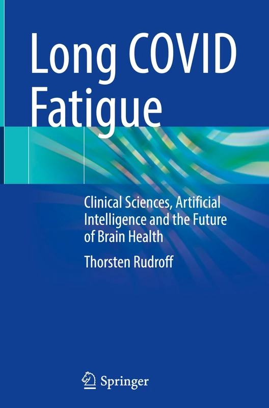 Long COVID Fatigue: Clinical Sciences, Artificial Intelligence and the Future of Brain Health