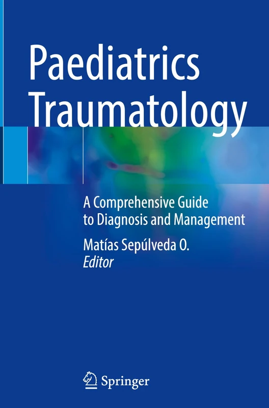 Paediatrics Traumatology: A Comprehensive Guide to Diagnosis and Management