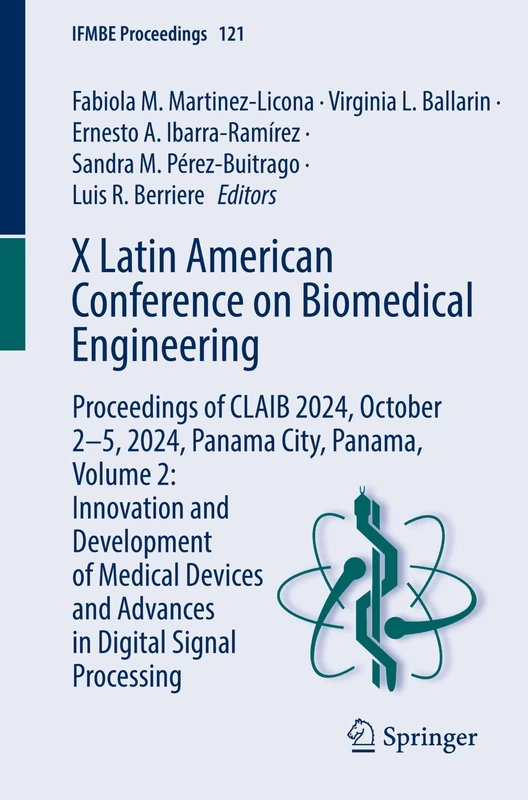 X Latin American Conference on Biomedical Engineering: Proceedings of CLAIB 2024, October 2-5, 2024, Panama City, Panama, Volume 2: Innovation and ... Processing: 121 (IFMBE Proceedings, 121)