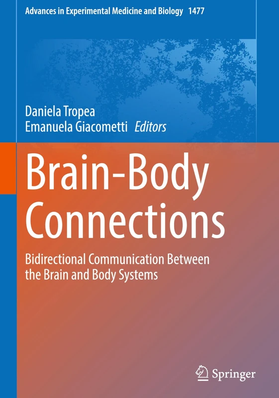 Brain-Body Connections: Bidirectional Communication Between the Brain and Body Systems: 1477 (Advances in Experimental Medicine and Biology, 1477)