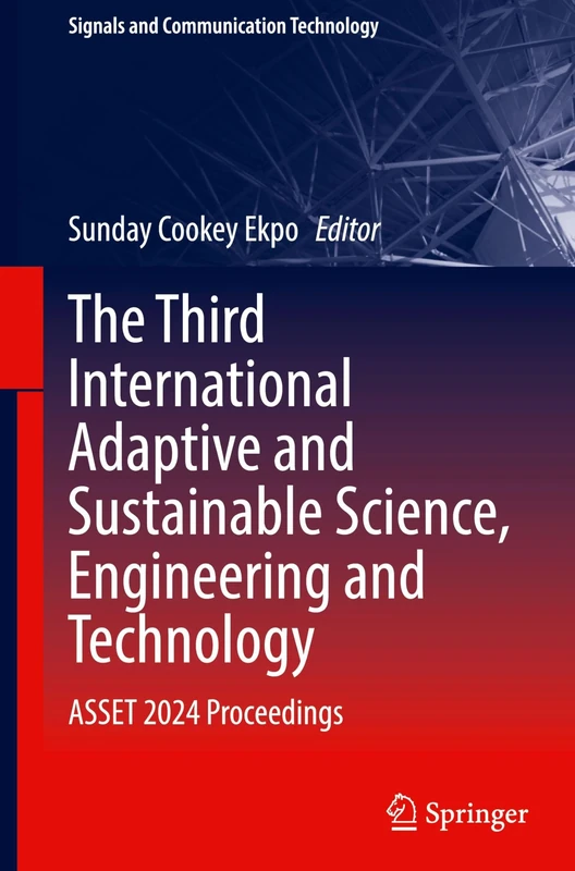 The Third International Adaptive and Sustainable Science, Engineering and Technology: ASSET 2024 Proceedings (Signals and Communication Technology)