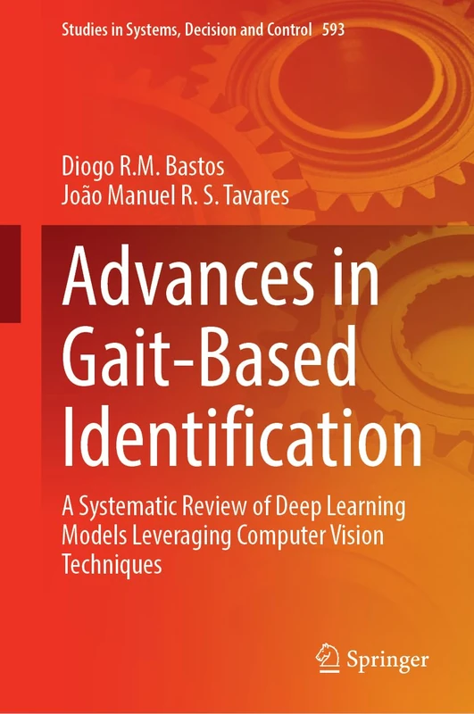 Advances in Gait-Based Identification: A Systematic Review of Deep Learning Models Leveraging Computer Vision Techniques: 593 (Studies in Systems, Decision and Control, 593)