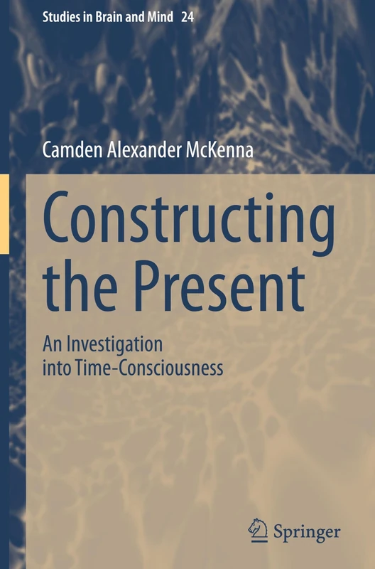 Constructing the Present: An Investigation into Time-Consciousness