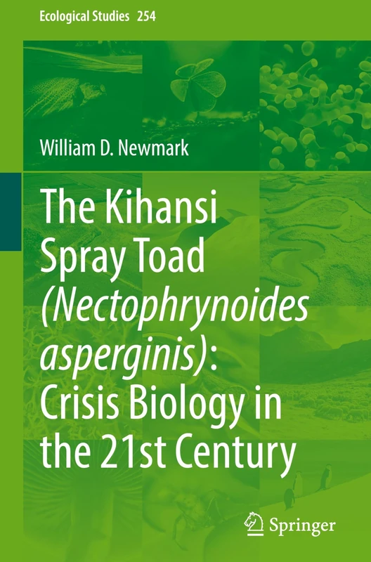 The Kihansi Spray Toad (Nectophrynoides asperginis): Crisis Biology in the 21st Century: 254 (Ecological Studies, 254) - Image 1