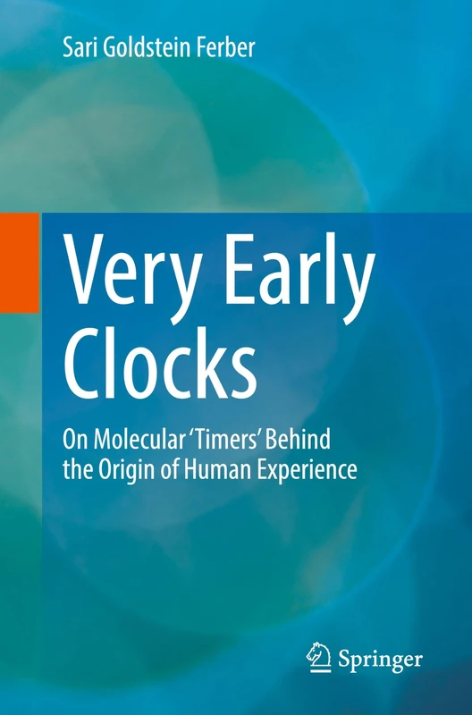 Very Early Clocks: On Molecular 'Timers' Behind the Origin of Human Experience