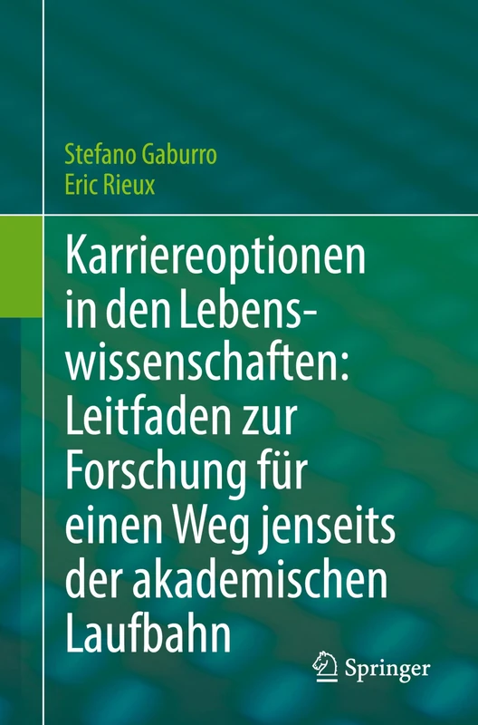 Karriereoptionen in den Lebenswissenschaften: Leitfaden zur Forschung für einen Weg jenseits der akademischen Laufbahn: Guide Research for Your Path Beyond Academia