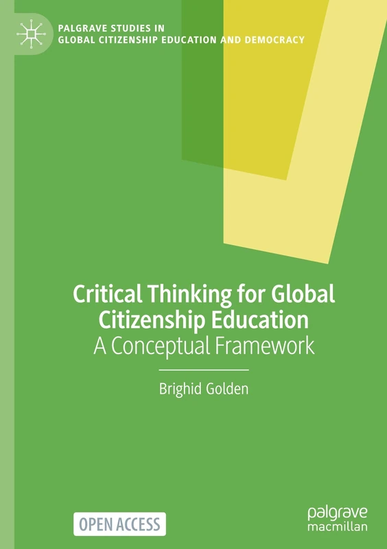 Critical Thinking for Global Citizenship Education: A Conceptual Framework (Palgrave Studies in Global Citizenship Education and Democracy)