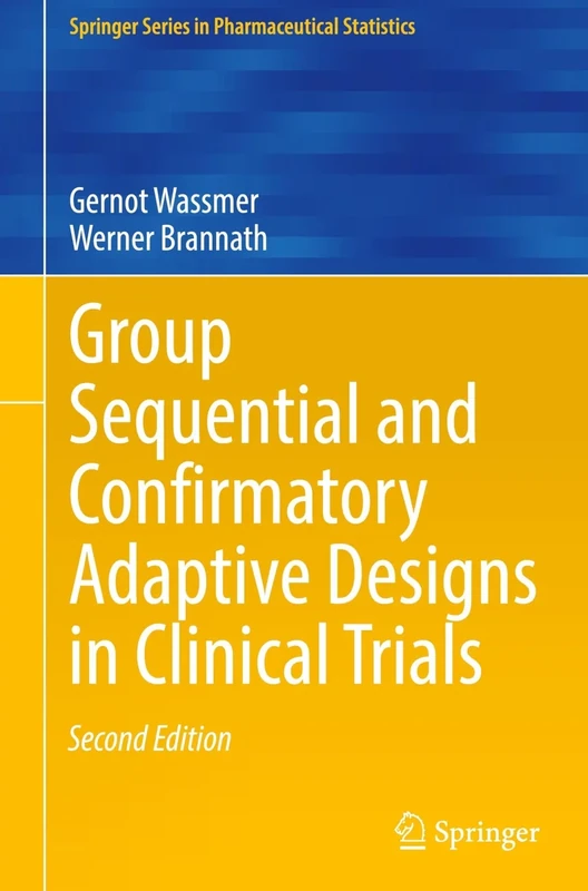Group Sequential and Confirmatory Adaptive Designs in Clinical Trials (Springer Series in Pharmaceutical Statistics)