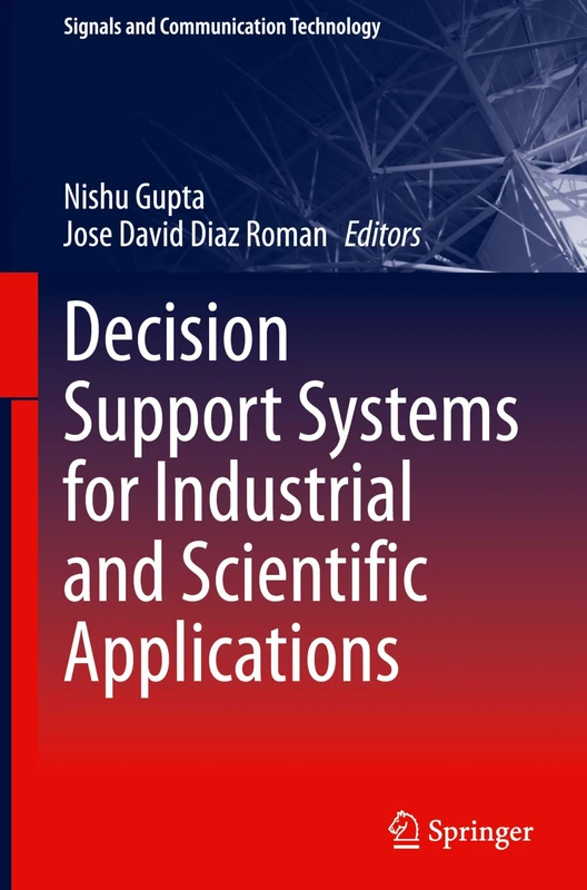 Decision Support Systems for Industrial and Scientific Applications (Signals and Communication Technology)