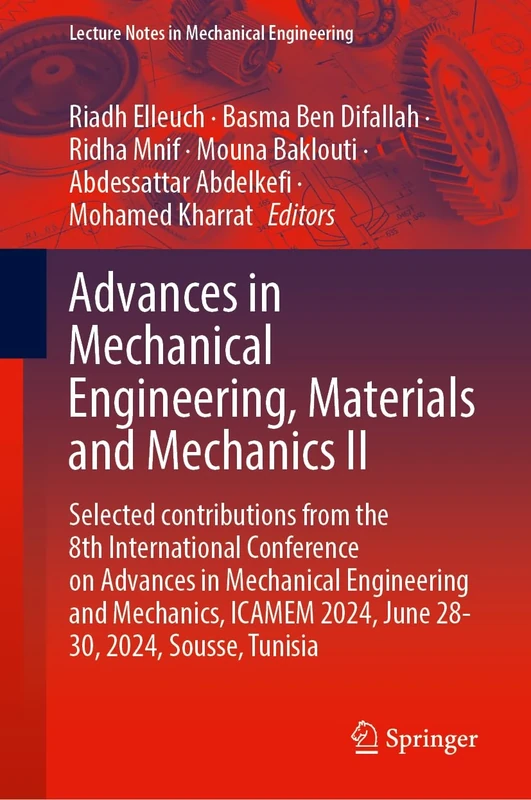 Advances in Mechanical Engineering, Materials and Mechanics II: Selected contributions from the 8th International Conference on Advances in Mechanical ... (Lecture Notes in Mechanical Engineering)