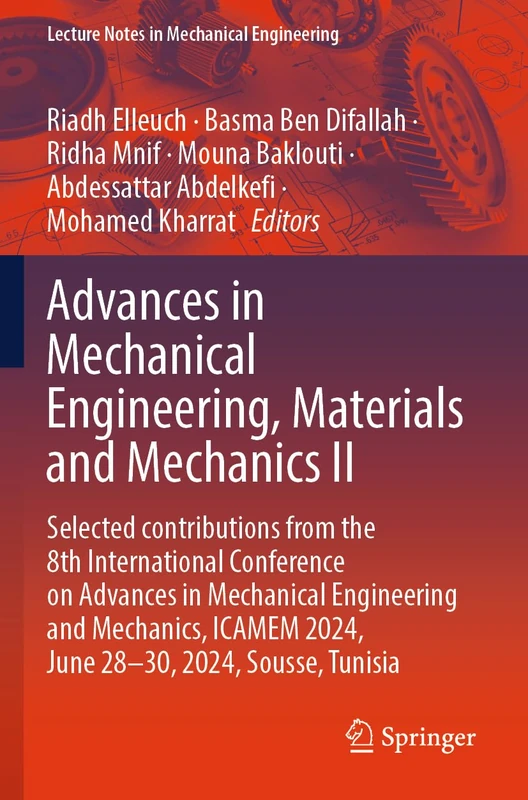 Advances in Mechanical Engineering, Materials and Mechanics II: Selected contributions from the 8th International Conference on Advances in Mechanical ... (Lecture Notes in Mechanical Engineering)