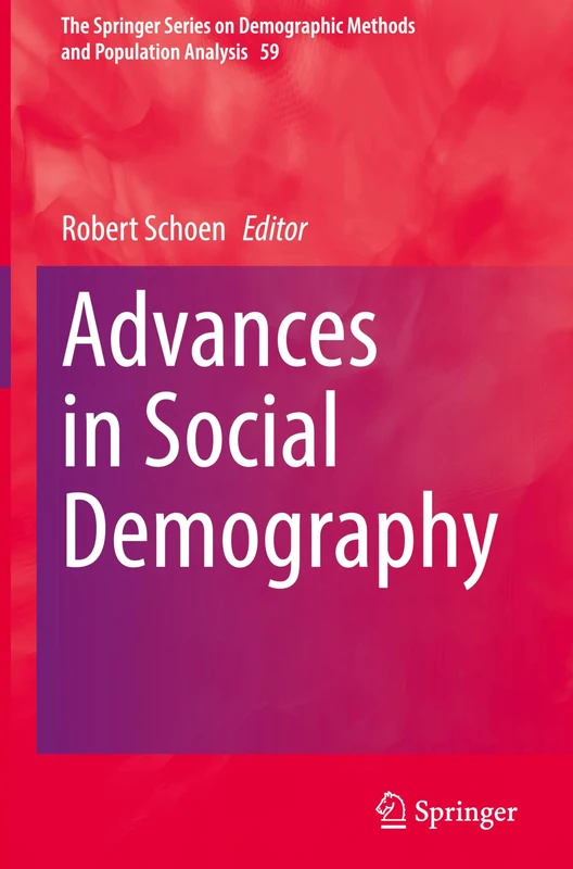 Advances in Social Demography: 59 (The Springer Series on Demographic Methods and Population Analysis, 59)