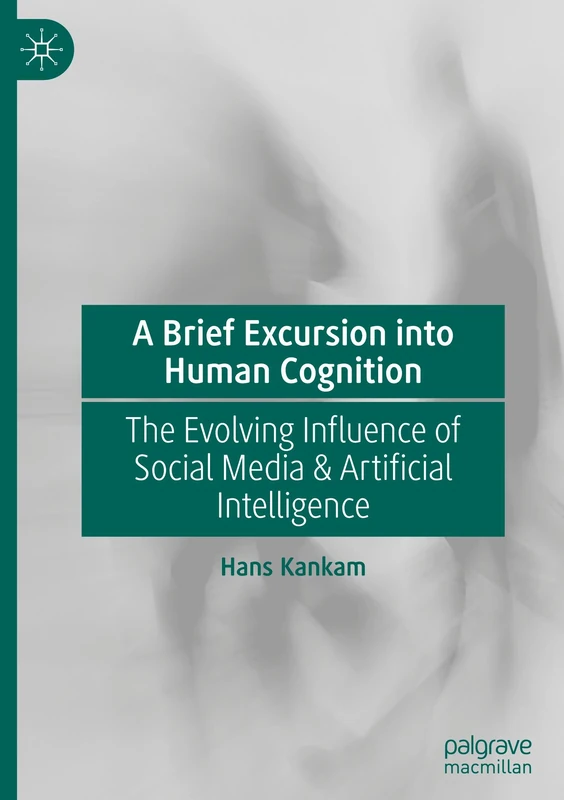 A Brief Excursion into Human Cognition: The Evolving Influence of Social Media & Artificial Intelligence
