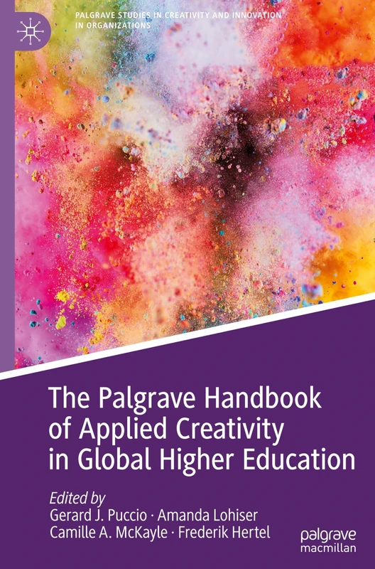 The Palgrave Handbook of Applied Creativity in Global Higher Education (Palgrave Studies in Creativity and Innovation in Organizations)