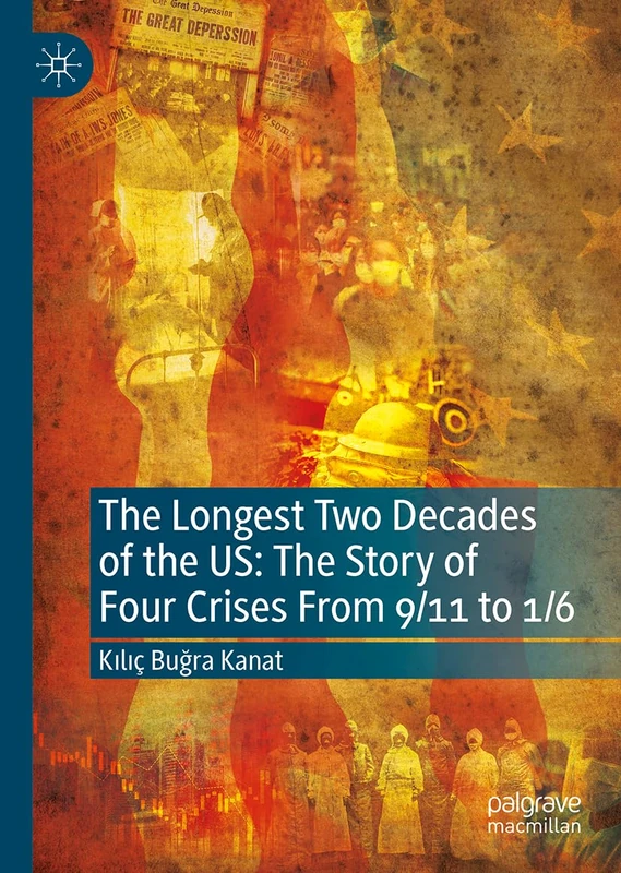 The Longest Two Decades of the US: The Story of Four Crises: The Story of Four Crises from 9/11 to 1/6 - Image 1