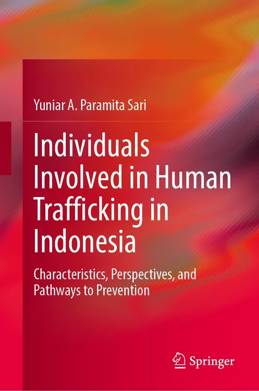 Individuals Involved in Human Trafficking in Indonesia: Characteristics, Perspectives, and Pathways to Prevention