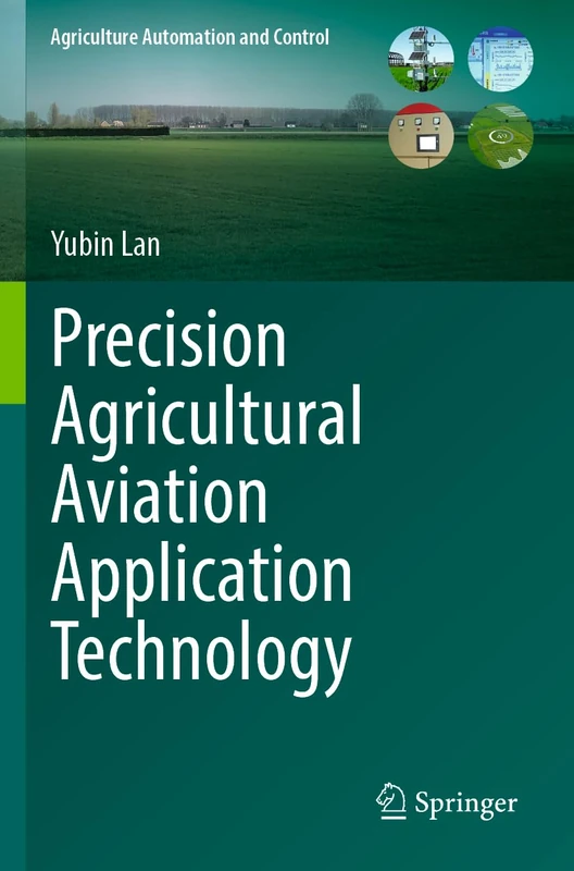 Precision Agricultural Aviation Application Technology (Agriculture Automation and Control)