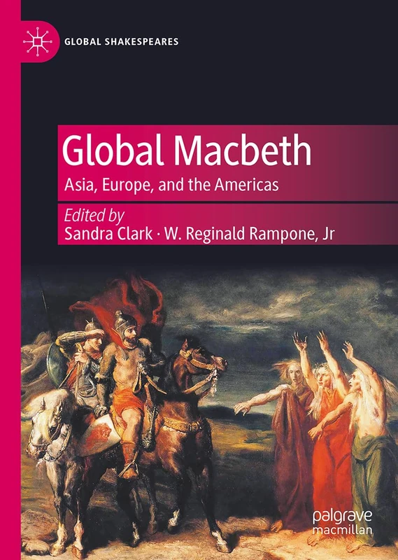 Global Macbeth: Asia, Europe, and the Americas (Global Shakespeares)