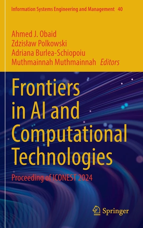 Frontiers in AI and Computational Technologies: Proceeding of ICONEST 2024: 40 (Information Systems Engineering and Management, 40)