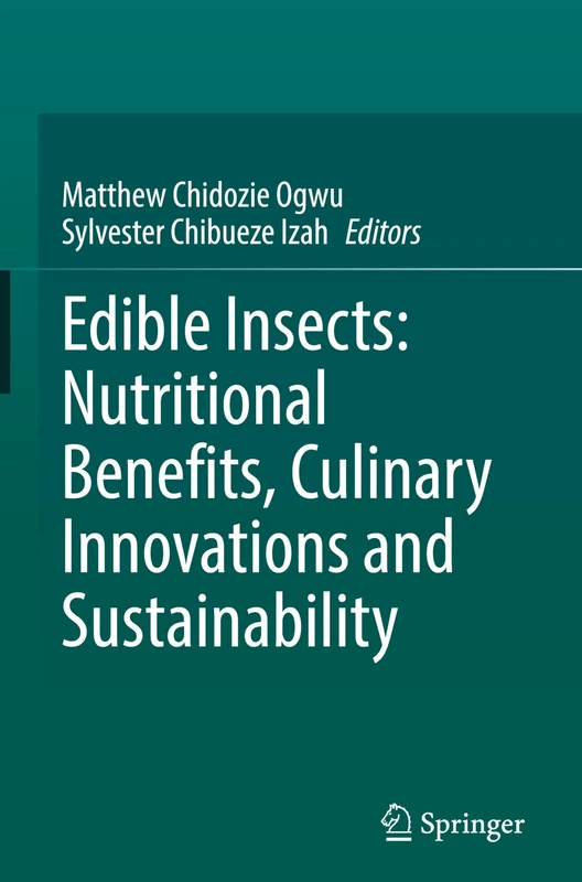 Edible Insects: Nutritional Benefits, Culinary Innovations and Sustainability